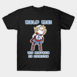 Help! My mother is coming! T-Shirt